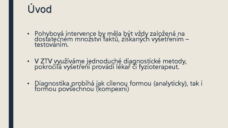 Úvod • Pohybová intervence by měla být vždy založená na dostatečném množství faktů, získaných