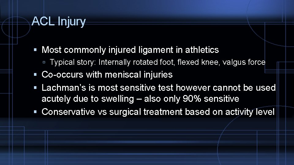 ACL Injury Most commonly injured ligament in athletics Typical story: Internally rotated foot, flexed