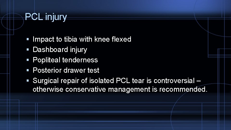 PCL injury Impact to tibia with knee flexed Dashboard injury Popliteal tenderness Posterior drawer