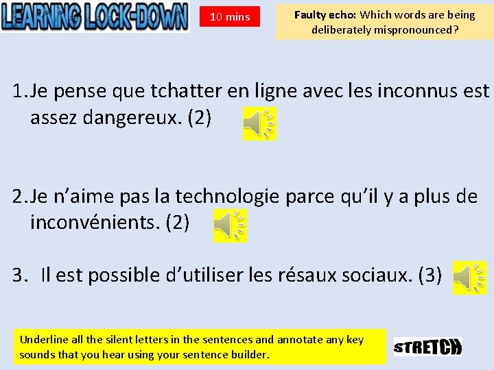 10 mins Faulty echo: Which words are being deliberately mispronounced? 1. Je pense que