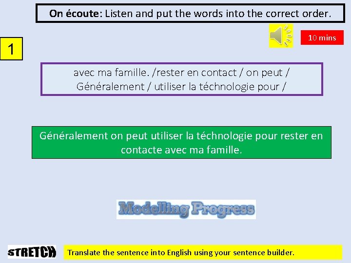 On écoute: Listen and put the words into the correct order. 10 mins 1