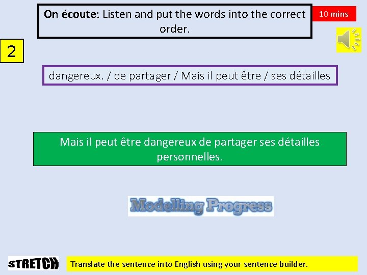 On écoute: Listen and put the words into the correct order. 10 mins 2