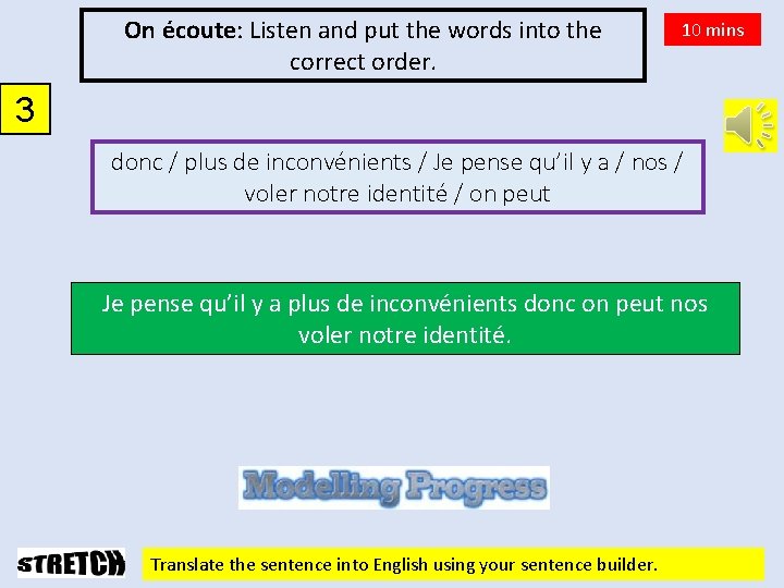On écoute: Listen and put the words into the correct order. 10 mins 3