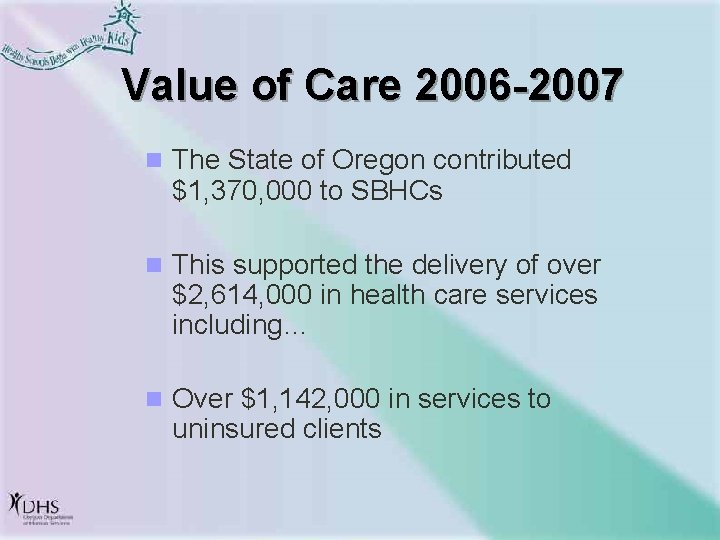 Value of Care 2006 -2007 n The State of Oregon contributed $1, 370, 000