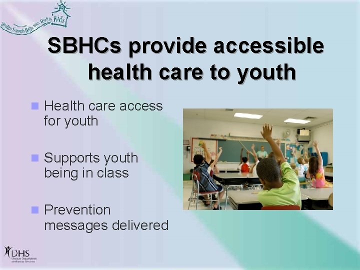 SBHCs provide accessible health care to youth n Health care access for youth n