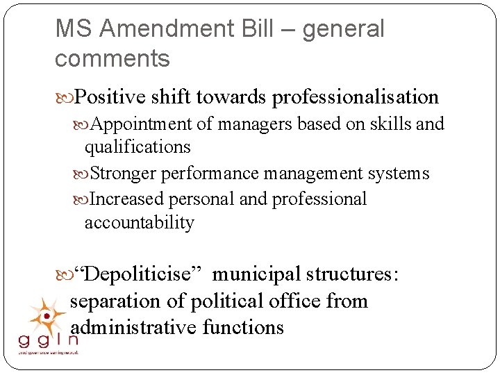 MS Amendment Bill – general comments Positive shift towards professionalisation Appointment of managers based