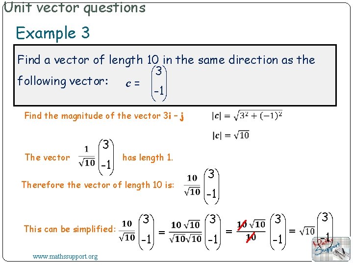 Unit vector questions Example 3 Find a vector of length 10 in the same