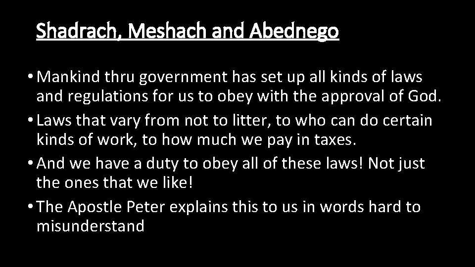 Shadrach, Meshach and Abednego • Mankind thru government has set up all kinds of