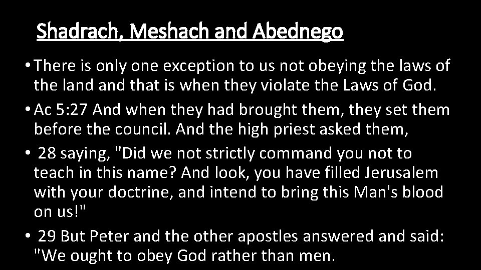 Shadrach, Meshach and Abednego • There is only one exception to us not obeying