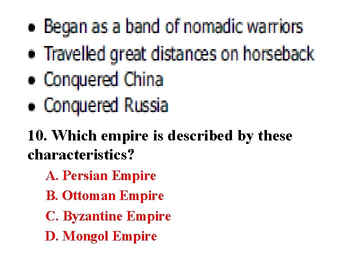 10. Which empire is described by these characteristics? A. Persian Empire B. Ottoman Empire