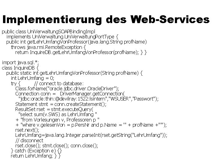 Implementierung des Web-Services public class Uni. Verwaltung. SOAPBinding. Impl implements Uni. Verwaltung. Port. Type