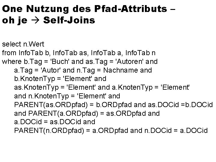 One Nutzung des Pfad-Attributs – oh je Self-Joins select n. Wert from Info. Tab