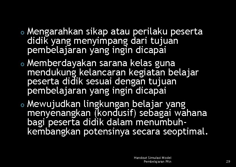 Mengarahkan sikap atau perilaku peserta didik yang menyimpang dari tujuan pembelajaran yang ingin dicapai