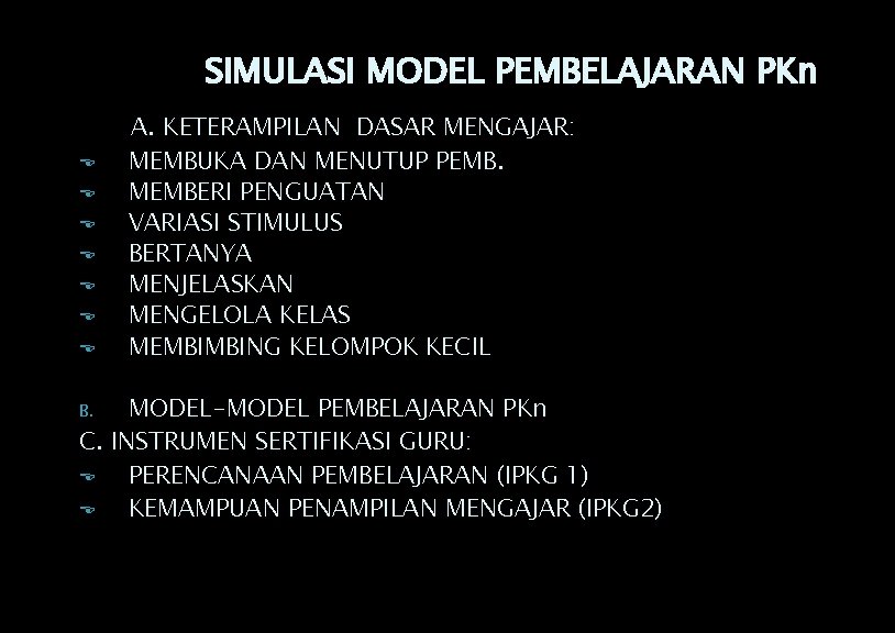 SIMULASI MODEL PEMBELAJARAN PKn E E E E A. KETERAMPILAN DASAR MENGAJAR: MEMBUKA DAN