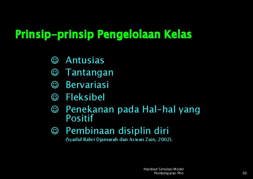 Prinsip-prinsip Pengelolaan Kelas ☺ ☺ ☺ Antusias Tantangan Bervariasi Fleksibel Penekanan pada Hal-hal yang