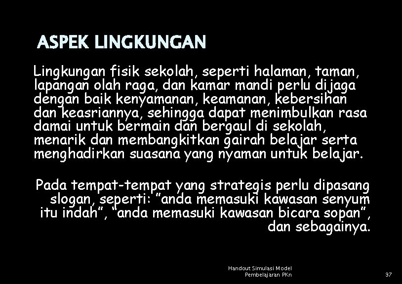 ASPEK LINGKUNGAN Lingkungan fisik sekolah, seperti halaman, taman, lapangan olah raga, dan kamar mandi