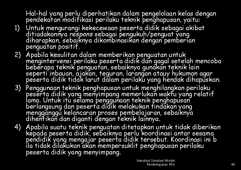 1) 2) 3) 4) Hal-hal yang perlu diperhatikan dalam pengelolaan kelas dengan pendekatan modifikasi