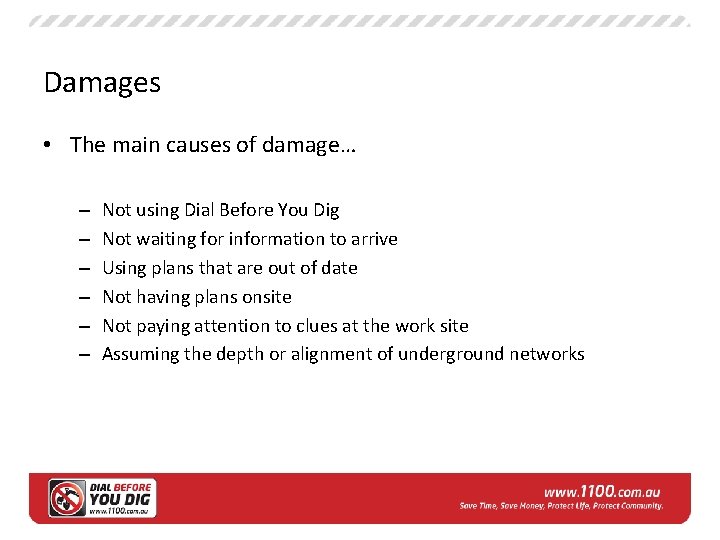 Damages • The main causes of damage… – – – Not using Dial Before