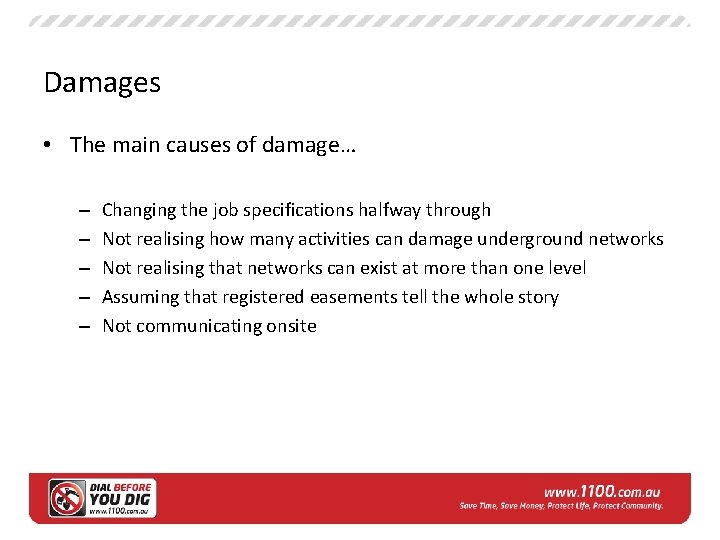 Damages • The main causes of damage… – – – Changing the job specifications