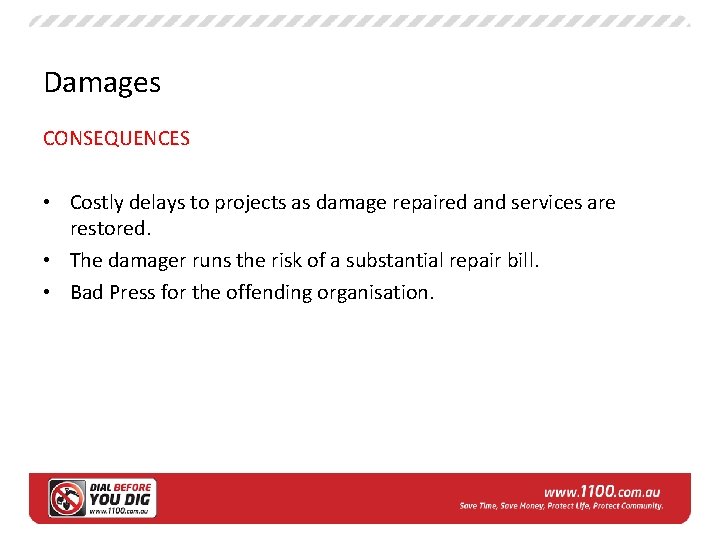 Damages CONSEQUENCES • Costly delays to projects as damage repaired and services are restored.