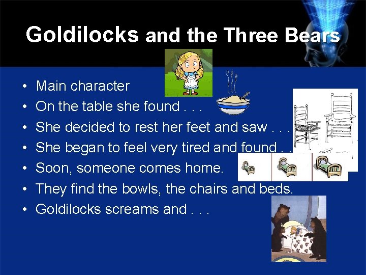 Goldilocks and the Three Bears • • Main character On the table she found.
