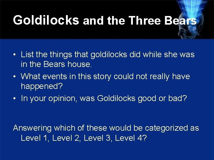 Goldilocks and the Three Bears • List the things that goldilocks did while she