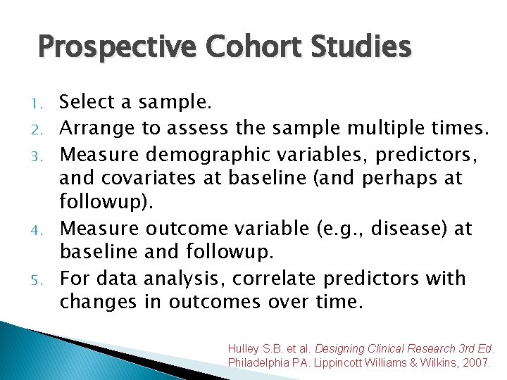 Prospective Cohort Studies 1. 2. 3. 4. 5. Select a sample. Arrange to assess