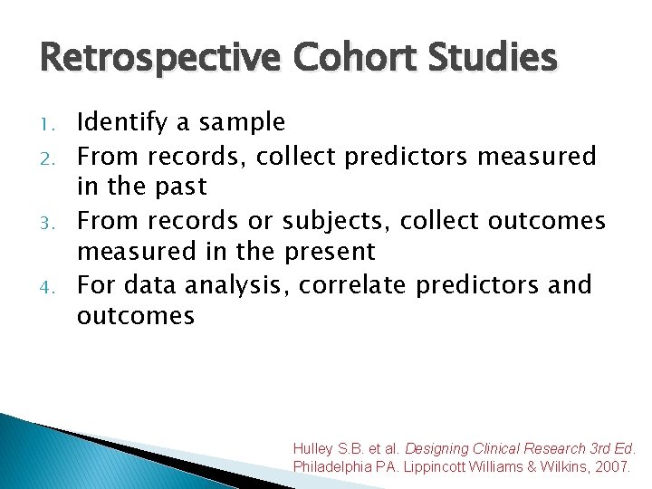 Retrospective Cohort Studies 1. 2. 3. 4. Identify a sample From records, collect predictors