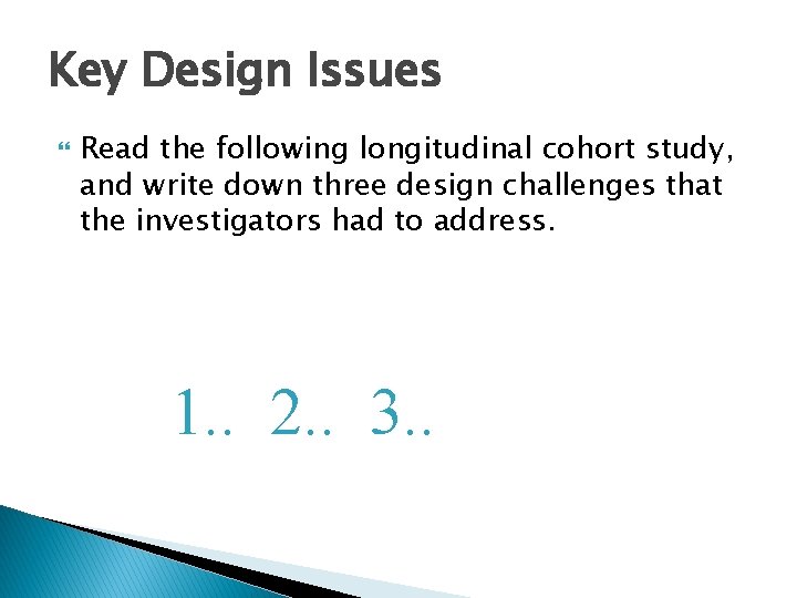 Key Design Issues Read the following longitudinal cohort study, and write down three design