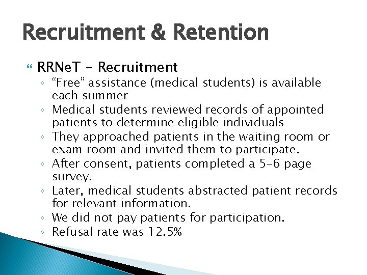 Recruitment & Retention RRNe. T - Recruitment ◦ “Free” assistance (medical students) is available