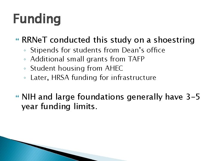 Funding RRNe. T conducted this study on a shoestring ◦ ◦ Stipends for students