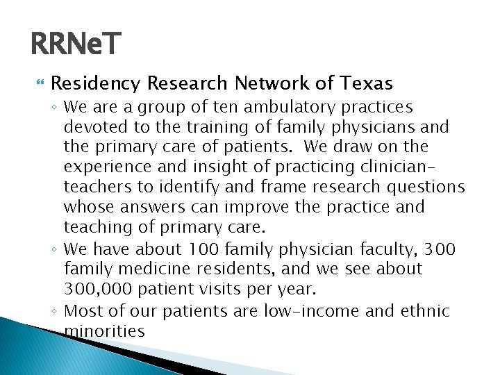 RRNe. T Residency Research Network of Texas ◦ We are a group of ten