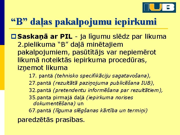 “B” daļas pakalpojumu iepirkumi p Saskaņā ar PIL - ja līgumu slēdz par likuma