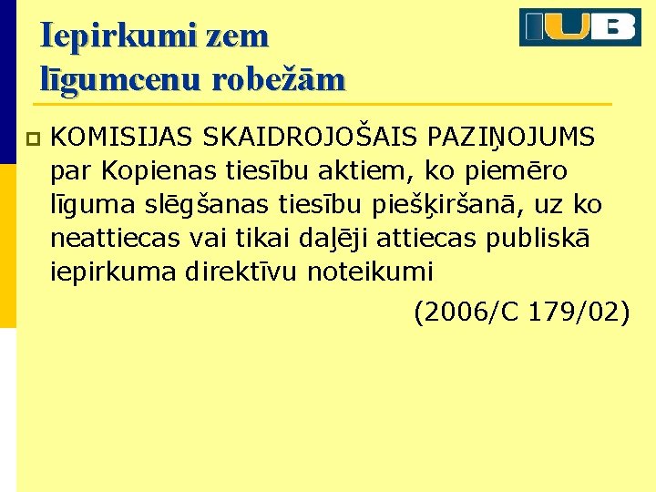 Iepirkumi zem līgumcenu robežām p KOMISIJAS SKAIDROJOŠAIS PAZIŅOJUMS par Kopienas tiesību aktiem, ko piemēro