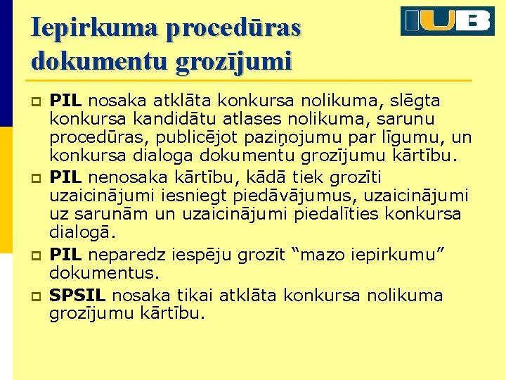 Iepirkuma procedūras dokumentu grozījumi p p PIL nosaka atklāta konkursa nolikuma, slēgta konkursa kandidātu