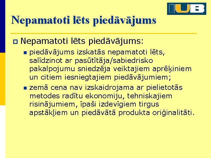 Nepamatoti lēts piedāvājums p Nepamatoti lēts piedāvājums: n n piedāvājums izskatās nepamatoti lēts, salīdzinot