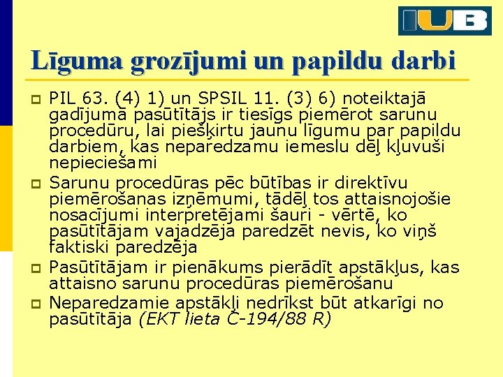 Līguma grozījumi un papildu darbi p p PIL 63. (4) 1) un SPSIL 11.