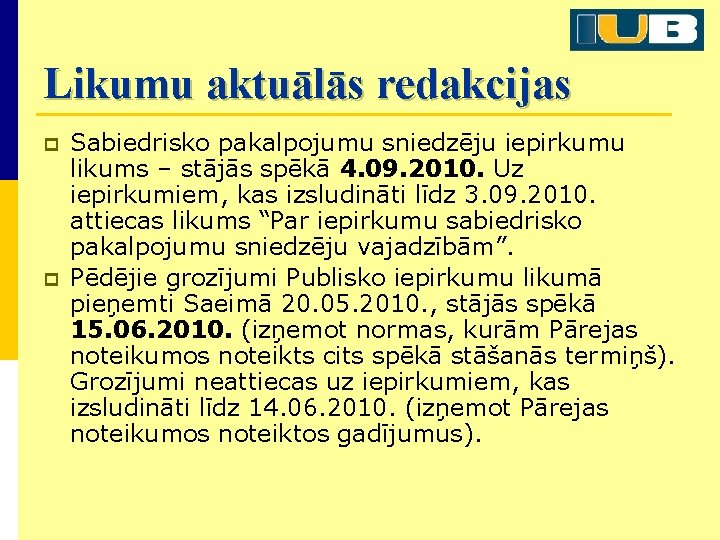 Likumu aktuālās redakcijas p p Sabiedrisko pakalpojumu sniedzēju iepirkumu likums – stājās spēkā 4.