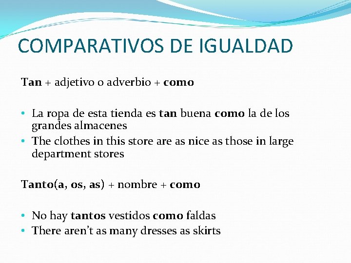 COMPARATIVOS DE IGUALDAD Tan + adjetivo o adverbio + como • La ropa de