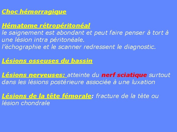 Choc hémorragique Hématome rétropéritonéal le saignement est abondant et peut faire penser à tort