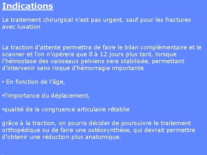 Indications Le traitement chirurgical n'est pas urgent, sauf pour les fractures avec luxation La