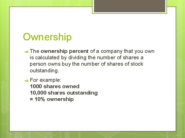 Ownership The ownership percent of a company that you own is calculated by dividing