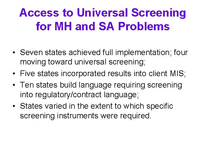 Access to Universal Screening for MH and SA Problems • Seven states achieved full Access to Universal Screening for MH and SA Problems • Seven states achieved full