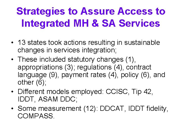 Strategies to Assure Access to Integrated MH & SA Services • 13 states took Strategies to Assure Access to Integrated MH & SA Services • 13 states took