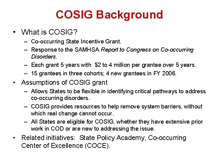 COSIG Background • What is COSIG? – Co-occurring State Incentive Grant. – Response to