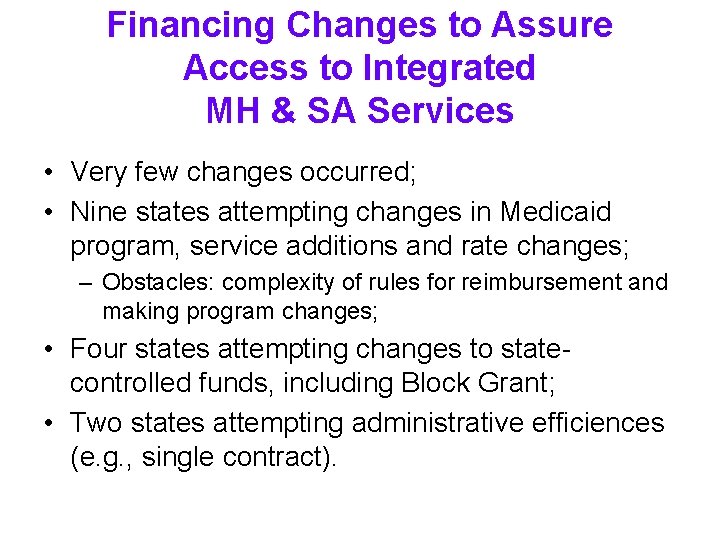 Financing Changes to Assure Access to Integrated MH & SA Services • Very few