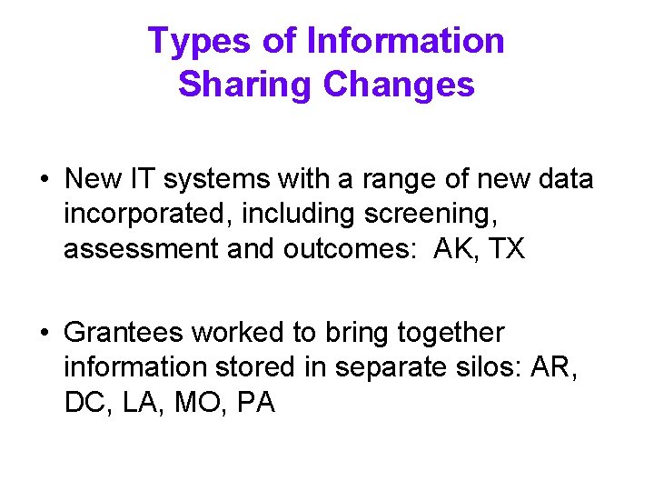 Types of Information Sharing Changes • New IT systems with a range of new