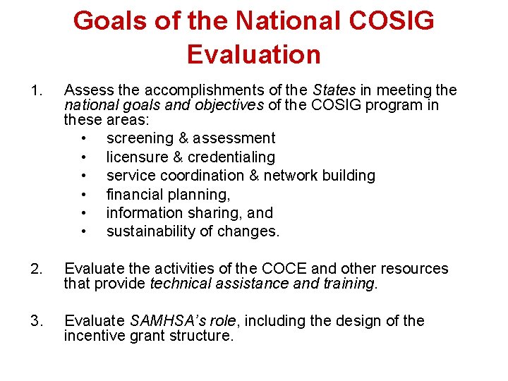 Goals of the National COSIG Evaluation 1. Assess the accomplishments of the States in