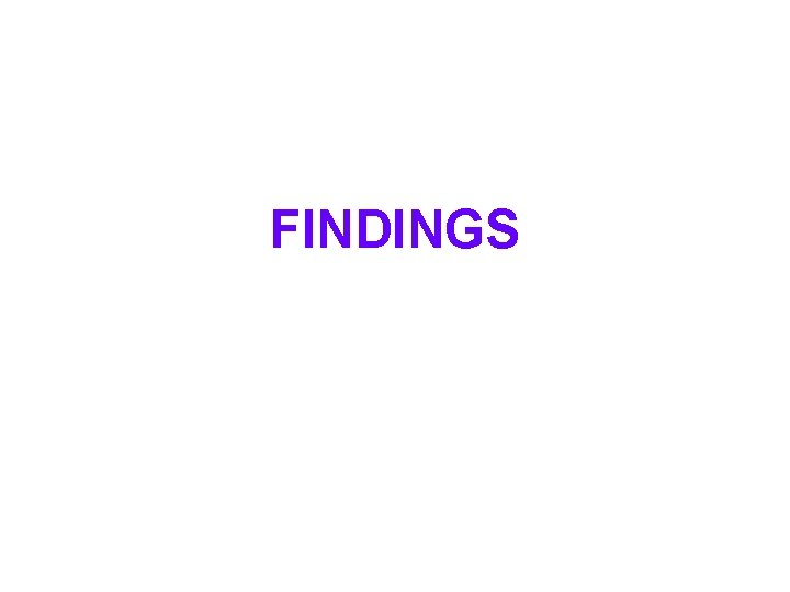 FINDINGS FINDINGS