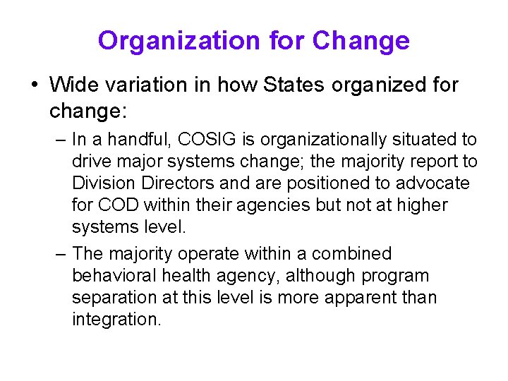 Organization for Change • Wide variation in how States organized for change: – In
